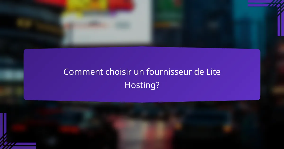Comment choisir un fournisseur de Lite Hosting?