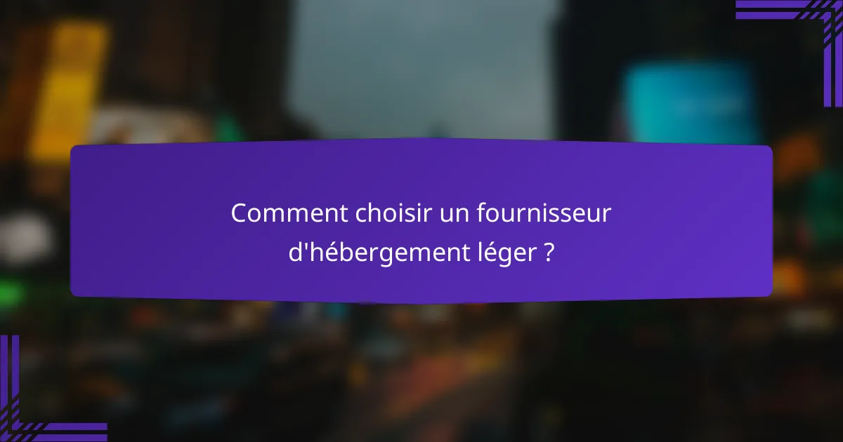 Comment choisir un fournisseur d'hébergement léger ?