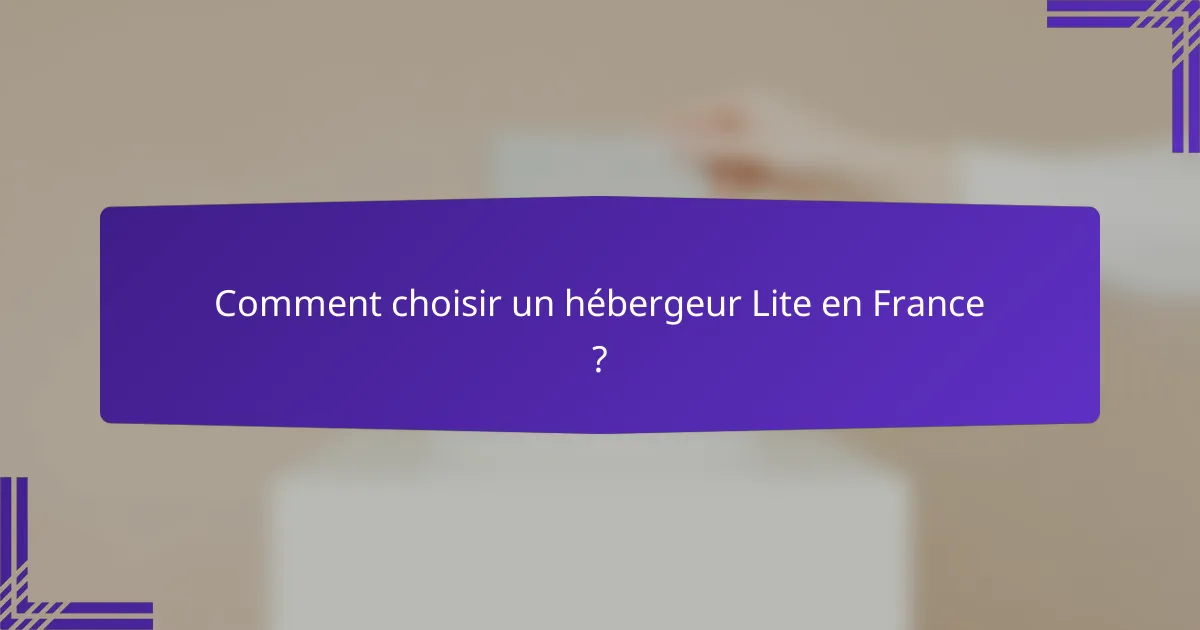 Comment choisir un hébergeur Lite en France ?