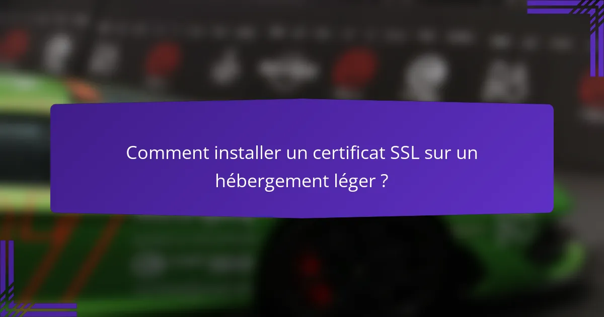 Comment installer un certificat SSL sur un hébergement léger ?