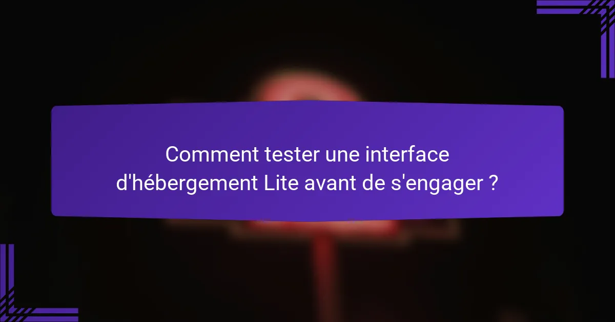 Comment tester une interface d'hébergement Lite avant de s'engager ?