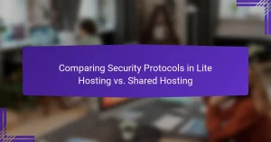 Comparing Security Protocols in Lite Hosting vs. Shared Hosting