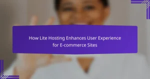 How Lite Hosting Enhances User Experience for E-commerce Sites