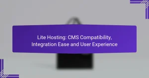 Lite Hosting : Compatibilité CMS, Facilité d’Intégration et Expérience Utilisateur