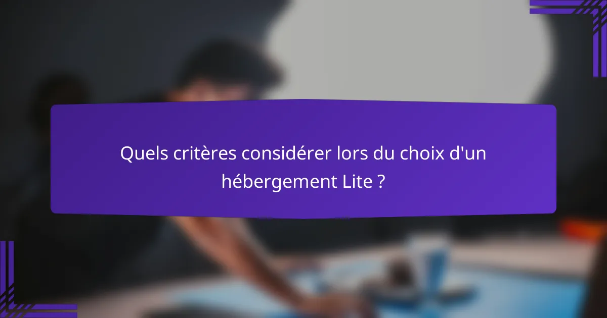 Quels critères considérer lors du choix d'un hébergement Lite ?