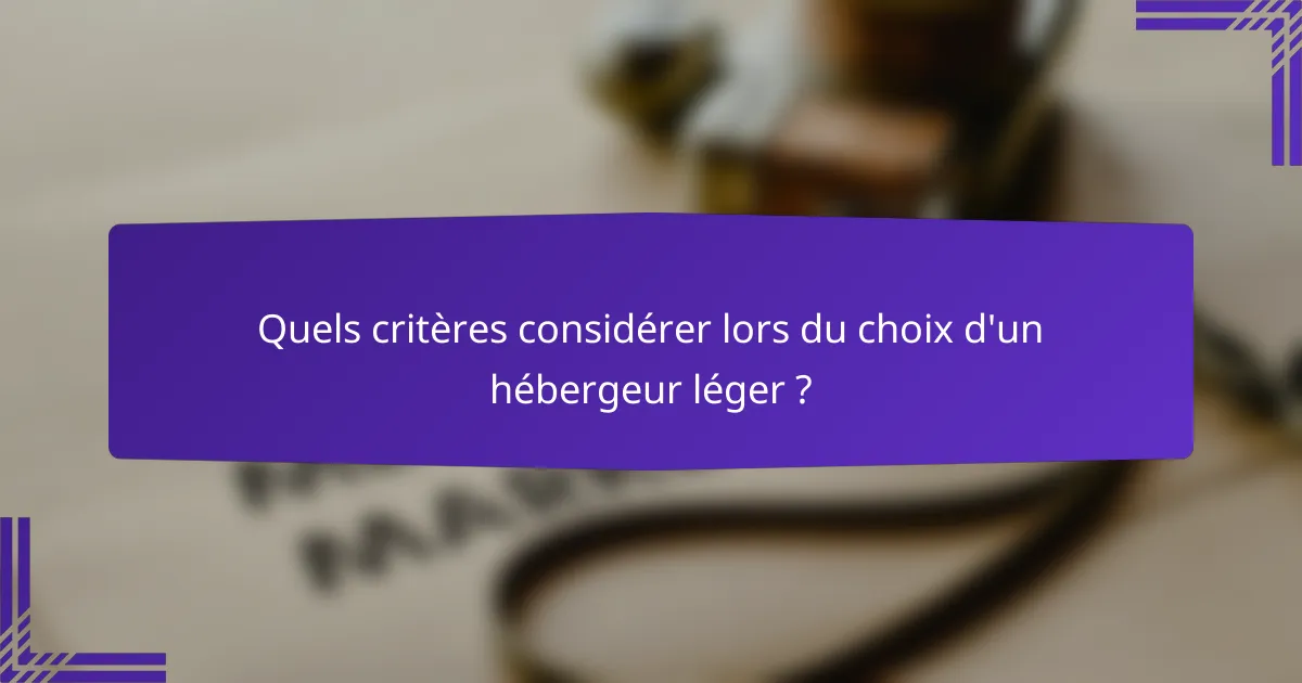 Quels critères considérer lors du choix d'un hébergeur léger ?