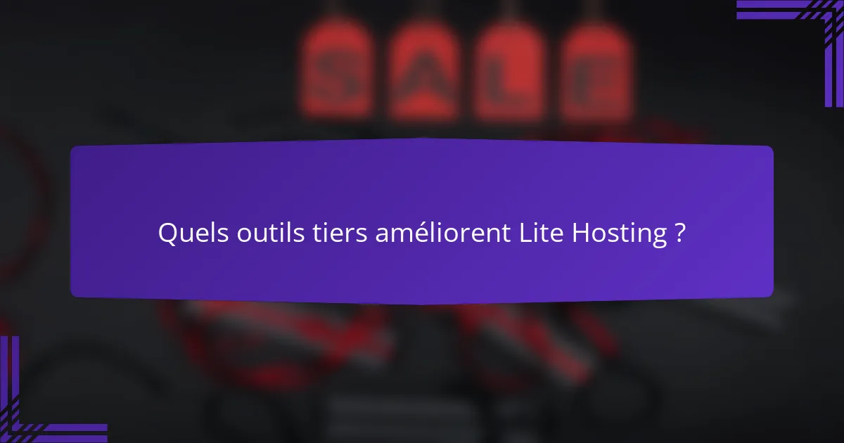 Quels outils tiers améliorent Lite Hosting ?