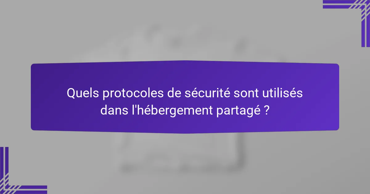 Quels protocoles de sécurité sont utilisés dans l'hébergement partagé ?