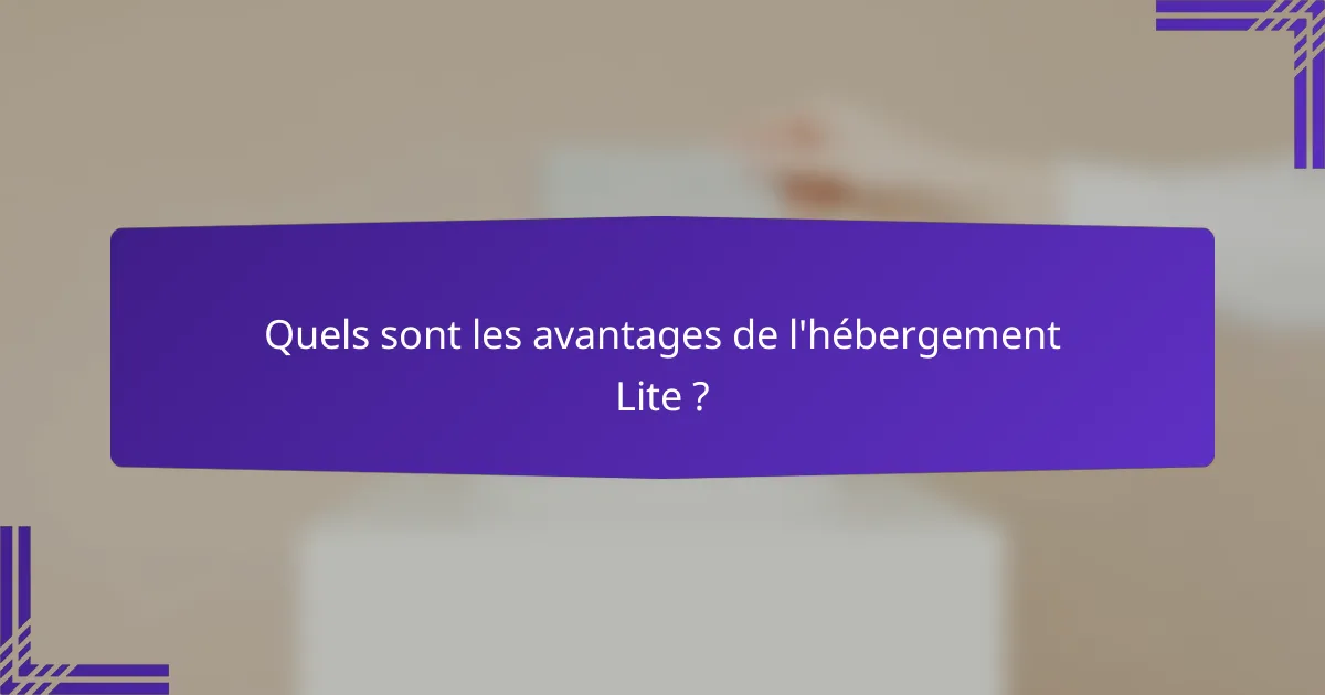 Quels sont les avantages de l'hébergement Lite ?
