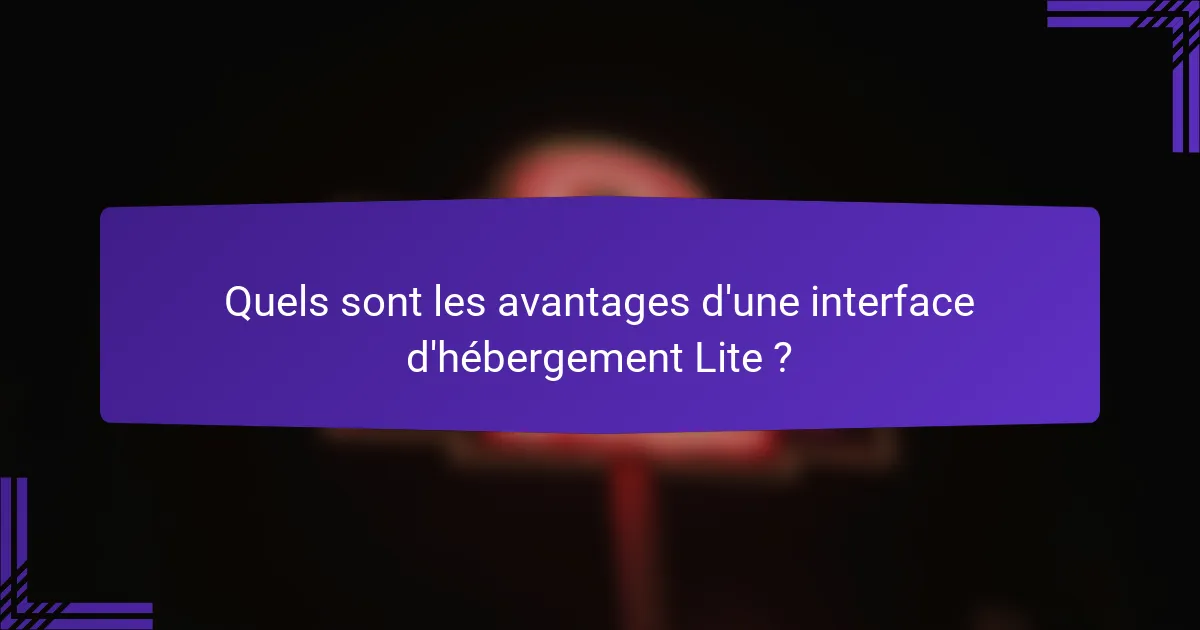 Quels sont les avantages d'une interface d'hébergement Lite ?