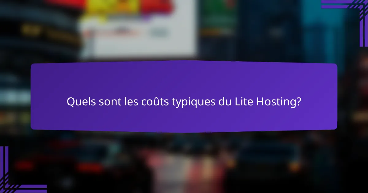 Quels sont les coûts typiques du Lite Hosting?