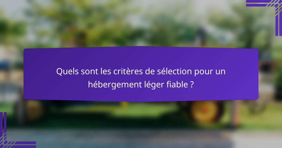 Quels sont les critères de sélection pour un hébergement léger fiable ?