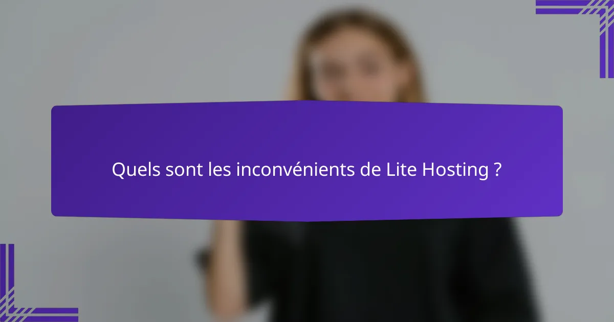Quels sont les inconvénients de Lite Hosting ?
