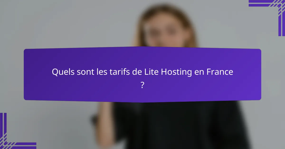 Quels sont les tarifs de Lite Hosting en France ?