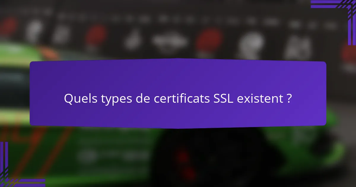 Quels types de certificats SSL existent ?